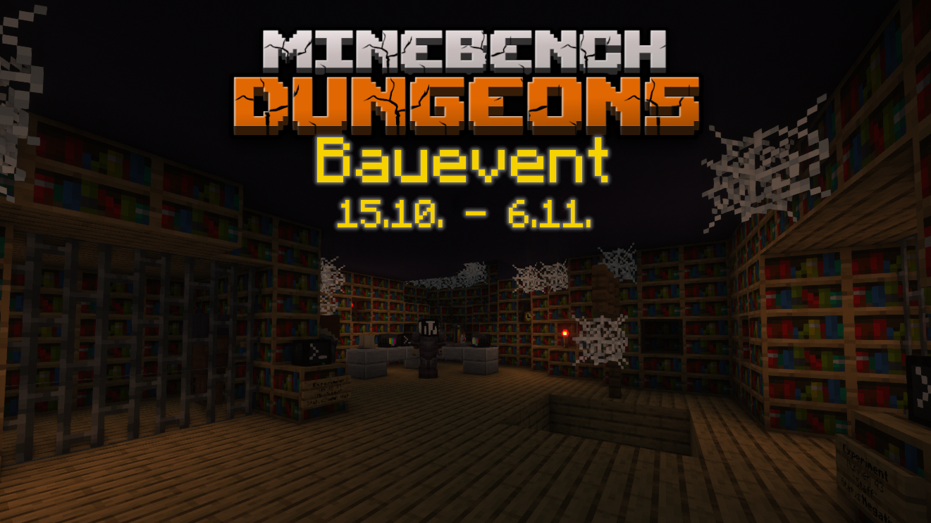 Screenshot eines dunklen Dungeons, im oberen Teil des Bildes steht "Minebench Dungeons" angelehnt an das "Minecraft Dungeons" Logo, darunter steht "Bauevent 15.10. bis 6.11."