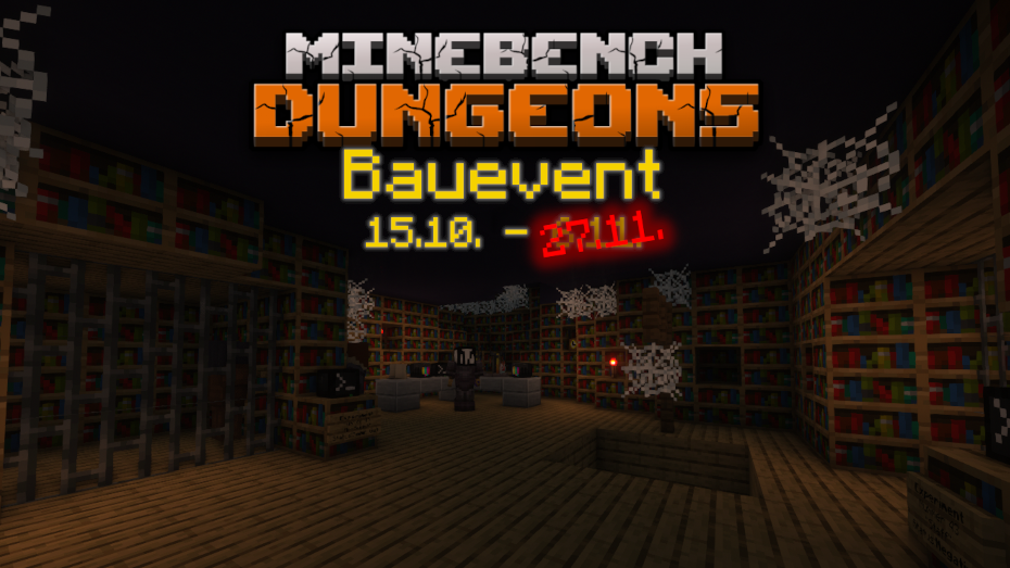 Screenshot eines dunklen Dungeons, im oberen Teil des Bildes steht "Minebench Dungeons" angelehnt an das "Minecraft Dungeons" Logo, darunter steht "Bauevent 15.10. bis 27.11."