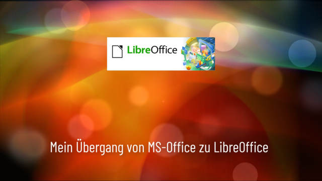 Intro; oben: LibreOffice Logo; unten: Schrift: „Mein Übergang von MS-Office zu LibreOffice.