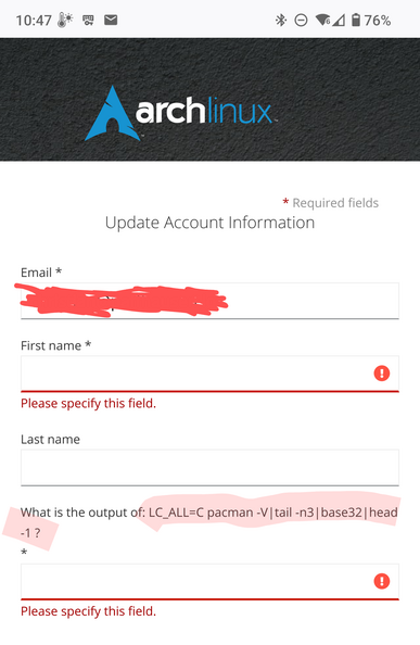 Registrierungsformular für eine Webseite.

Es sind die Felder für E-Mail Adresse, Vor- und Nachname sowie eine Sicherheitsfrage zu sehen. Die Sicherheitsfrage lautet: What is the output of: LC_ALL=C pacman -V | tail -n3 | base32 | head -1 ?