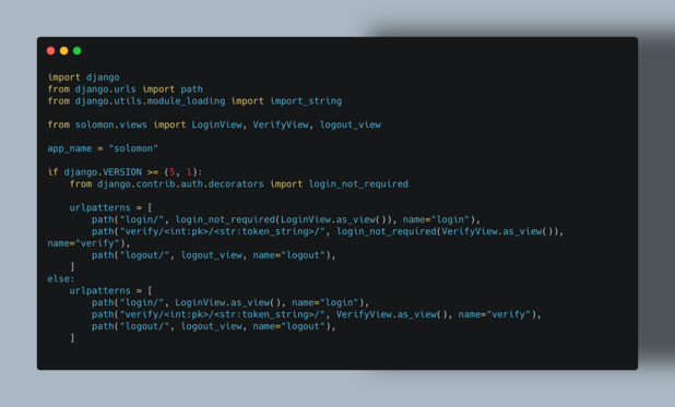 Source of url patterns to solve the login_not_required problem in my library.

import django
from django.urls import path
from django.utils.module_loading import import_string

from solomon.views import LoginView, VerifyView, logout_view

app_name = 