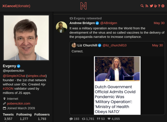 Twitter profile of Evgeny Poberezkin, the founder of SimpleX and creator of the Ajv JSON validator. Viewed via the Nitter server XCancel. On 30 May, Evgeny retweeted a post from Andrew Bridgen which reads:

“It was a military operation across the world from the development of the virus and so-called vaccines to the delivery of the propaganda narrative to increase compliance.”

Bridgen's tweet quotes an image shared by Liz Churchill, reading: “Dutch government official admits Covid pandemic …