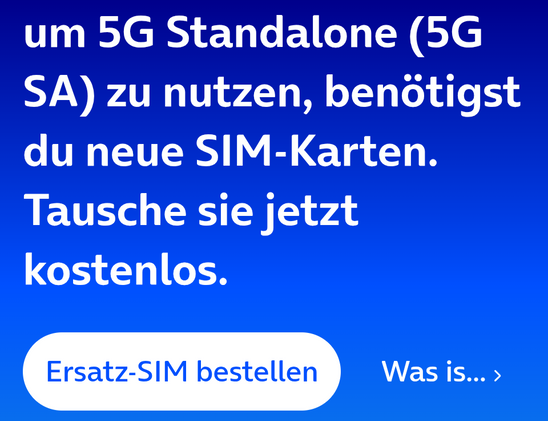 Um 5G Standalone zu nutzen, benötigst Du neue SIM-Karten. Tausche sie jetzt kostenlos.