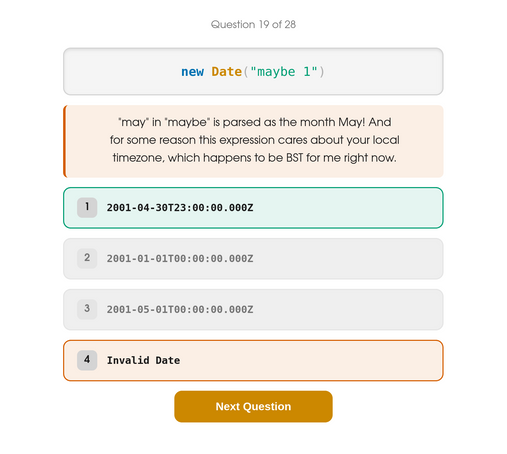 Screenshot of question 19 on jsdate.wtf: “What will 'maybe 1' be parsed as?” The solution is: “'may' in 'maybe' is parsed as the month May! And for some reason this expression cares about your local timezone, which happens to be BST for me right now.”