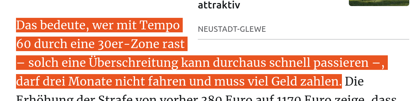 Bildschirmfoto mit Ausschnitt aus einem Artikel des Nordkurier. Folgender Satz ist zu sehen und mit orangener Markierung hervorgehoben: "Das bedeute, wer mit Tempo 60 durch eine 30er-Zone rast – solch eine Überschreitung kann durchaus schnell passieren –, darf drei Monate nicht fahren und muss viel Geld zahlen."