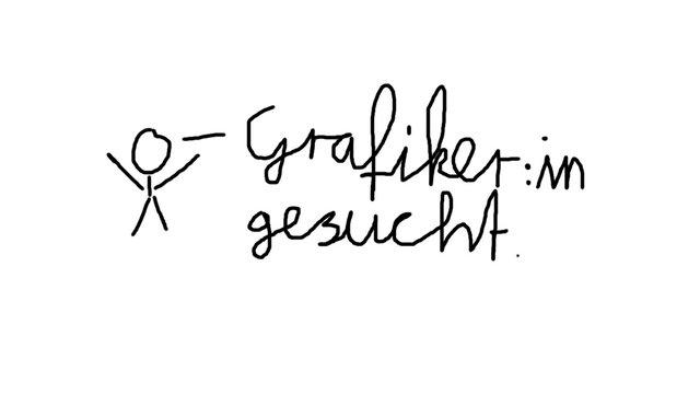 Weißer Hintergrund, darauf eine simple Figure ("Strichmännchen") welche sagt: "Grafiker:in gesucht", erkennbar dilettantisch mit der Maus in Schreibschrift geschrieben.