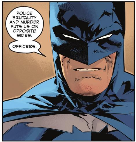 A panel from a Batman comic book. Pictured is Batman saying "Police brutality and murder puts us on opposite sides. Officers."