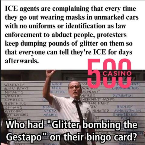 The image is divided into two sections. The top section has text discussing ICE agents wearing masks in unmarked cars without any identification and how protesters use glitter so they’re recognizable for days. The bottom section is a scene with a person raising a hand in front of a whiteboard covered with various notes. This section has text asking who had “Glitter bombing the Gestapo” on their bingo card. The image combines commentary on current events and humor.