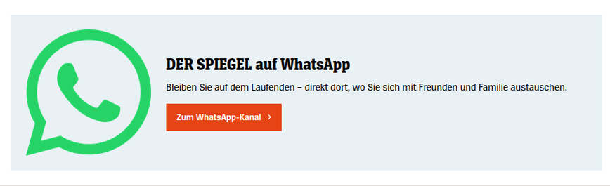 Screenshot von der Spiegelwebsite.

Großes WhatsApp-Logo, daneben Text, der dafür wirbt den Spiegel-WhatsApp-Kanal zu abbonieren.

"direkt dort, wo Sie sich mit Freunden und Familie austauschen."