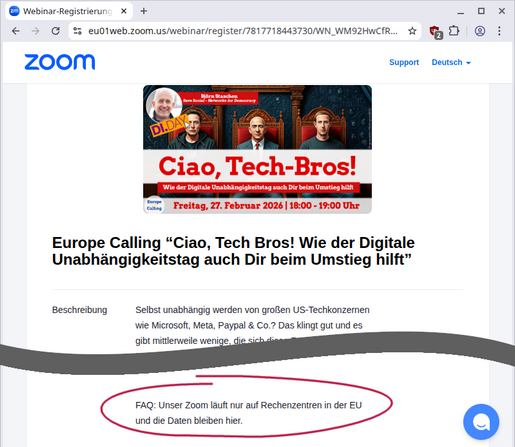Screenshot der Webinar Anmelde-Seite. Im Browser ist oben die URL eu01web.zoom.us/...  zus sehen. Darunter die eigentliche Webseite mit weißem Hintergrund. Oben das "Zoom"-Logo (blauer Schriftzug "zoom"), darunter ein Sharepic mit den Fotos von Musk, Bezos, Zuckerberg, darunter "Ciao, Tech-Bros!" und ein Bild von Björn Staschen mit der Unterschrift "DI.DAY".

Dann folgt etwas Text (z.B. der Beginn der Beschreibung der Veranstaltung). Dann eine dicke wellenförmige graue Linie als Indikator, dass…