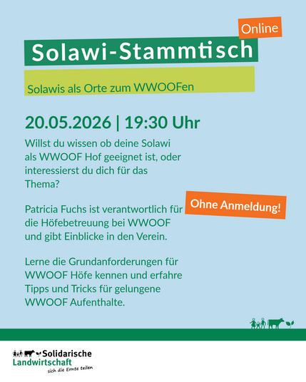 Online Solawi-Stammtisch
Solawis als Orte zum WWOOFen
20.05.2026 | 19:30 Uhr
Willst du wissen ob deine Solawi als WWOOF Hof geeignet ist, oder interessierst du dich für das Thema?
Patricia Fuchs ist verantwortlich für die Höfebetreuung bei WWOOF und gibt Einblicke in den Verein.
Lerne die Grundanforderungen für WWOOF-Höfe kennen und erfahre Tipps und Tricks für gelungene WWOOF Aufenthalte.
Ohne Anmeldung!
Solidarische Landwirtschaft
sich die Ernte teilen