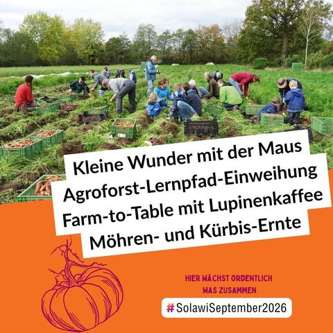 Kleine Wunder mit der Maus, Agroforst-Lernpfad-Einweihung, Farm-to-Table mit Lupinenkaffee, Möhren- und Kürbis-Ernte